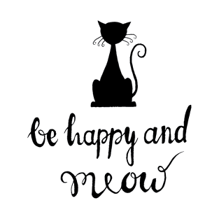 Be happy and meow T-Shirt