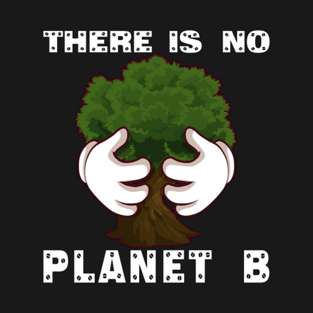 There Is No Planet B,Greenpeace Earth Day 2021 hug a tree Designs by Jozka