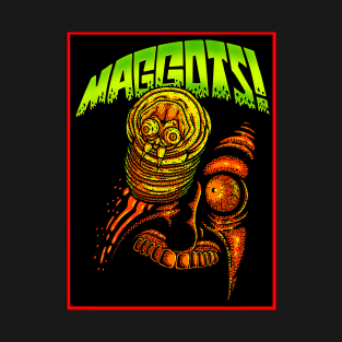 Maggots! T-Shirt