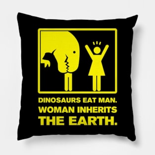 DINOSAUR EATS MAN. WOMAN INHERITS THE EARTH. Pillow