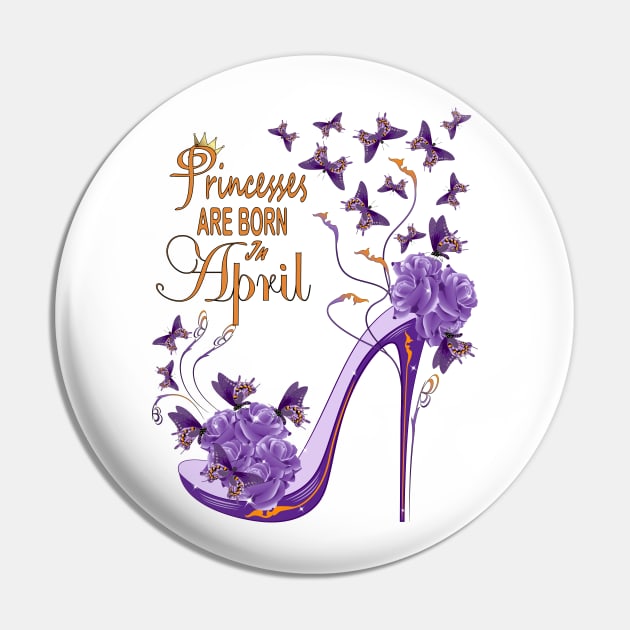 Princesses Are Born In April Pin by Designoholic