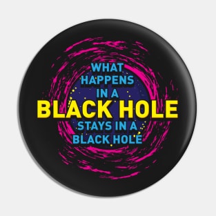 Space Astrophysics Geek Gift | What Happens in a Black Hole Pin