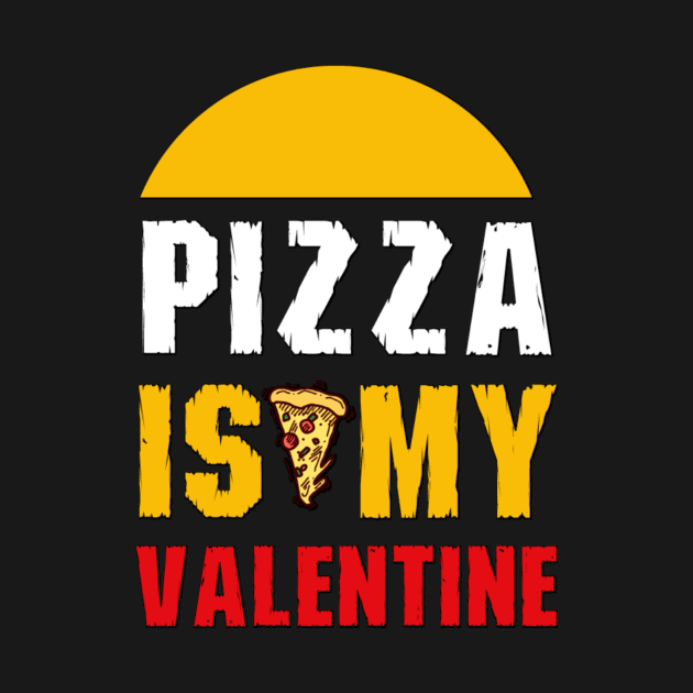 Pizza is My Valentine by JB's Design Store