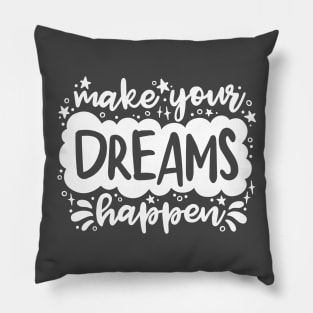 Make Your Dreams Happen Pillow