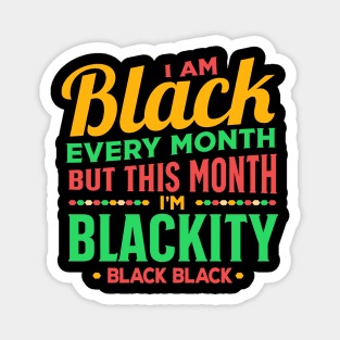 I am black every month but this month black pride Magnet