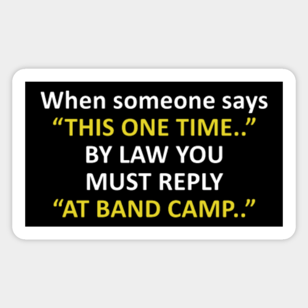 At Band Camp - Funny - Sticker