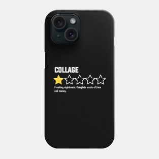 College, one star,  freaking nightmare. complete waste of time and money Phone Case