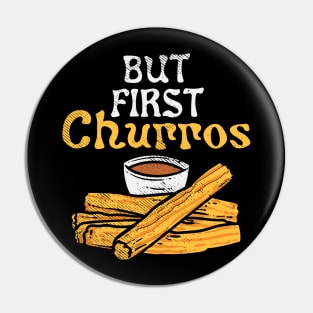 But First Churros Pin