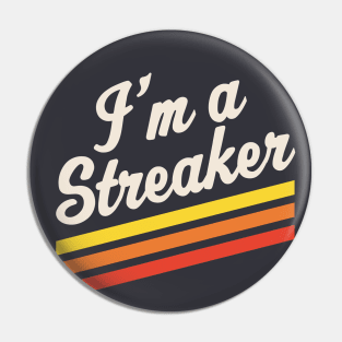 I'm A Streaker Run Streak Running Streak Gift Pin