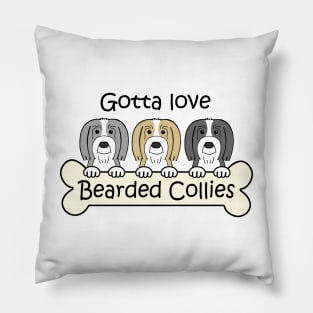 Gotta Love Bearded Collies Pillow