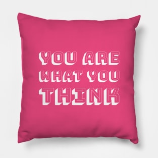 You Are What You Think - White Text Pillow