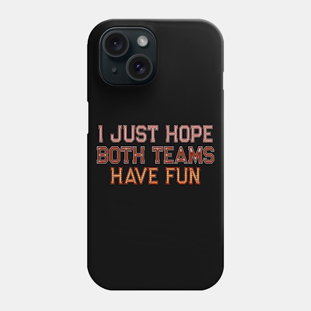 I just hope both teams have fun Phone Case by Edward L. Anderson 