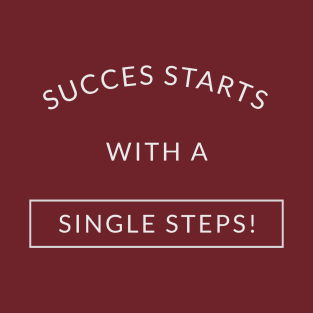 Success starts with a single step. T-Shirt