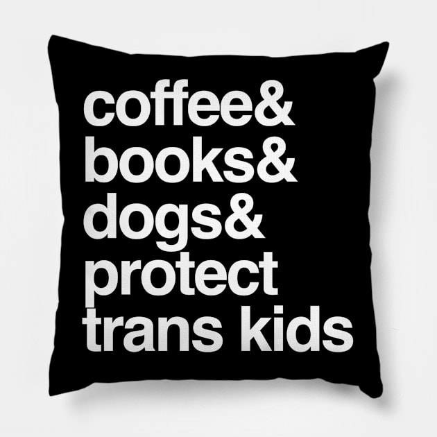 Protect Trans Kids Coffee Books Dogs Transgender Gift Pillow by Inspire Enclave