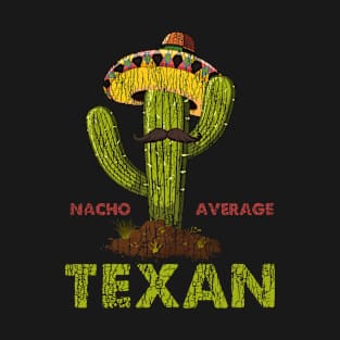 Nacho average texan vintage cactus mexico hat funny gift T-Shirt