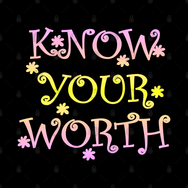 Know your worth. Inspirational badass bold confident quote ...