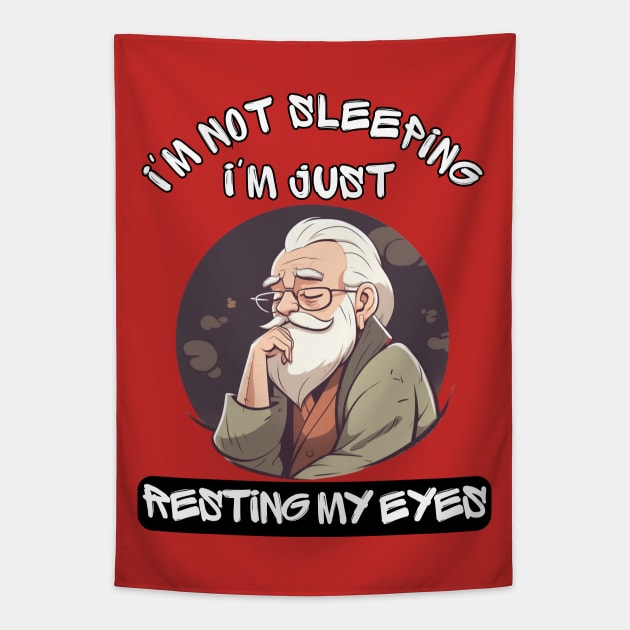 Im Not Sleeping Im Just Resting My Eyes Tapestry by LetsGetInspired