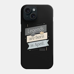 Legends are born in April 2024 Phone Case