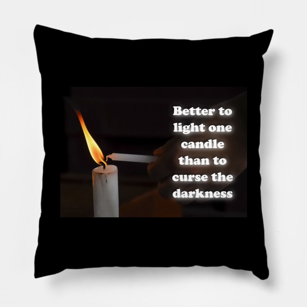 Better to light one candle than to curse the darkness Pillow by AhMath