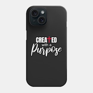 Created with a purpose Phone Case