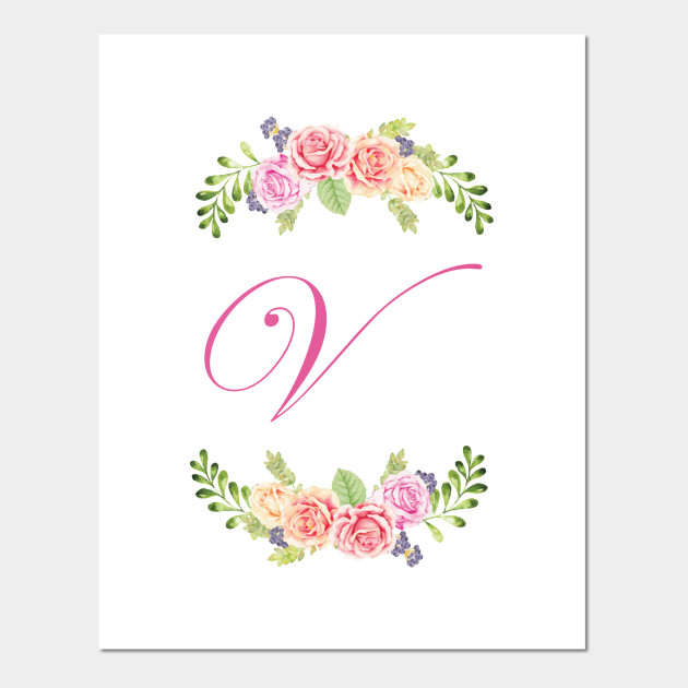 Floral Initial Letter V Initial V Posters And Art Prints Teepublic