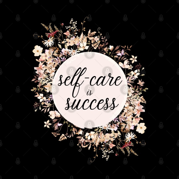 Self-care is success by UnCoverDesign