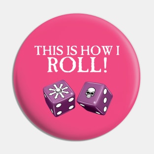 This Is How I Roll Chaos Pin