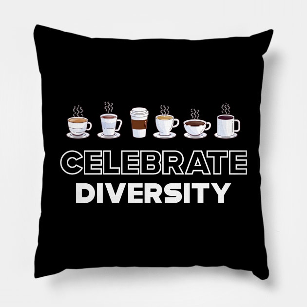 Coffee - Celebrate Diversity Pillow by KC Happy Shop