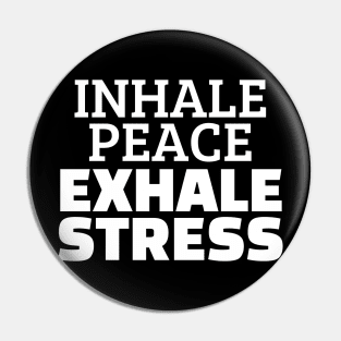 Inhale Peace Exhale Stress Pin