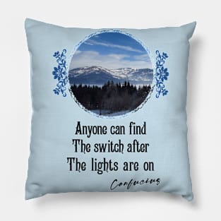 Anyone Can Find The Switch After The Lights Are On - Impactful Positive Motivational Pillow