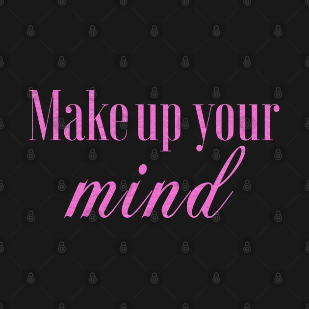 MakeUp your mind by LanaBanana