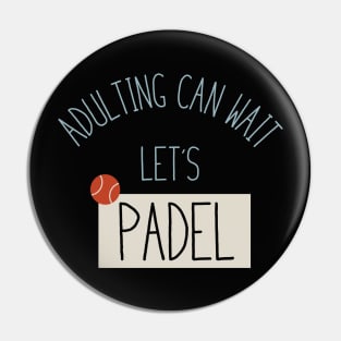 Adulting Can Wait Let's Padel Pin