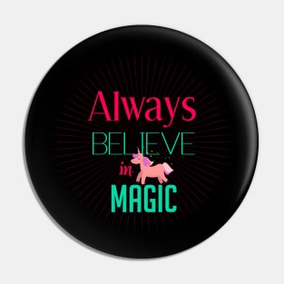 Always believe in magic Pin