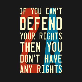 Defend Your Rights 2A 2nd Amendment T-Shirt