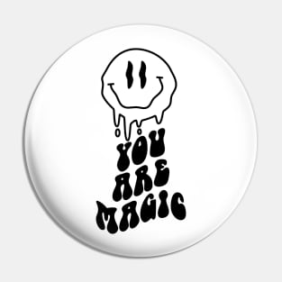 "You Are Magic" Melting Smiley Face Pin