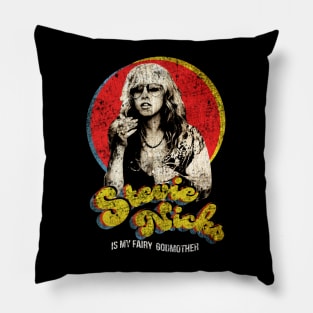 Stevie Nicks Is My Fairy Godmother Pillow