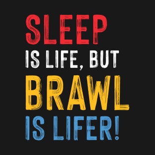 Work is Life but Brawl is Lifer! T-Shirt