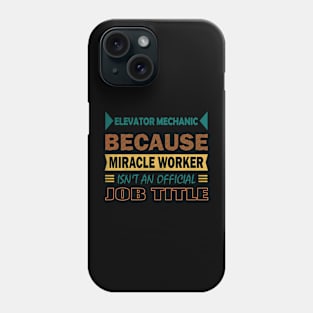 elevator mechanic miracle worker Phone Case