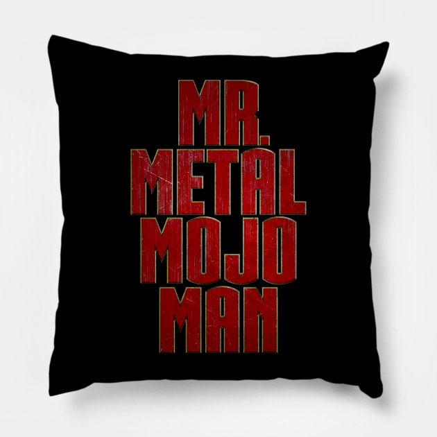 Mr Metal Mojo Man Pillow by huckblade