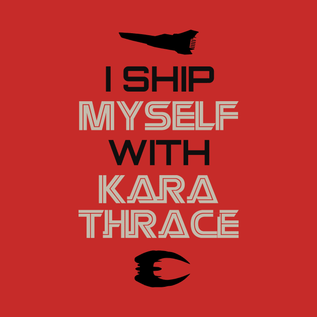 I ship myself with Kara Thrace by AllieConfyArt