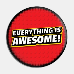 Everything Is Awesome Pin