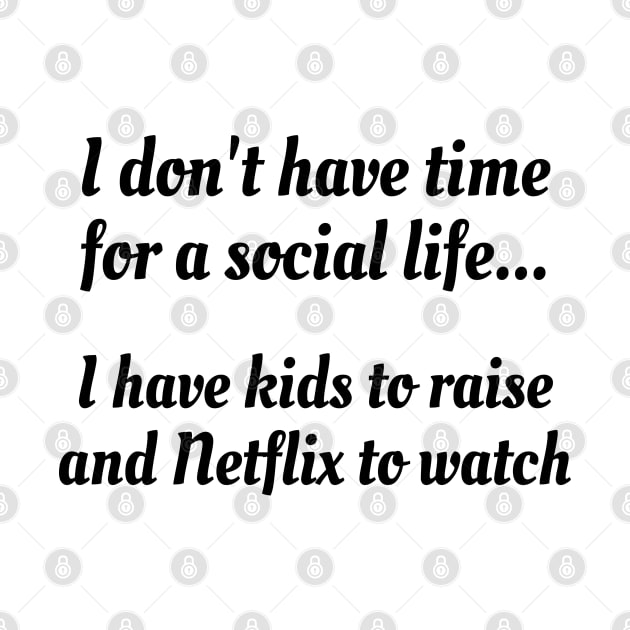 Social Life...Netflix to Watch Humor by FeFe's Tee Trendz