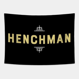 Henchman - Loyal Friend Till the End - Bad Guy Tapestry