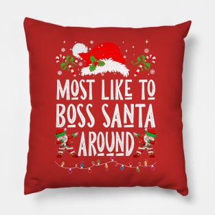 Most Likely To Boss Santa Around Pillow