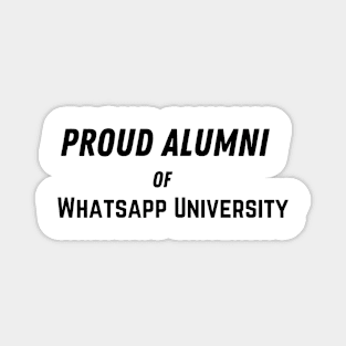 Proud Alumni Of Whatsapp University Magnet