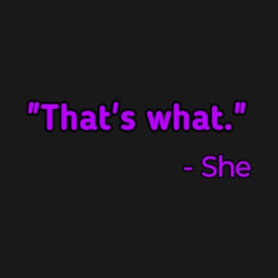 That's What She Said T-Shirt