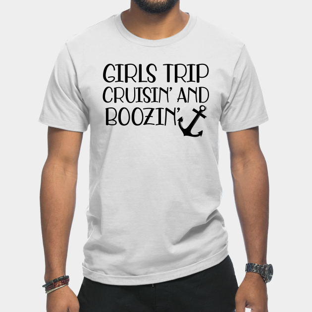 Discover Cruise - Girls trip cruisin' and boozin' - Cruise Vacation Gift - T-Shirt