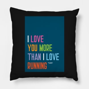 Love you more than running Pillow