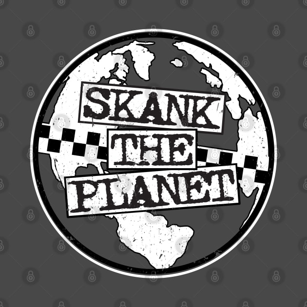 Skank The Planet! by VOLPEdesign