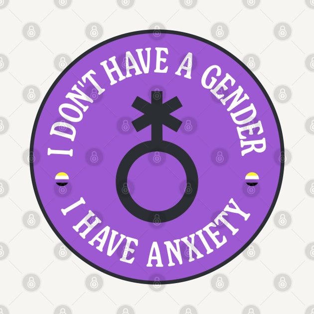 I Don't Have A Gender I Have Anxiety - Funny Meme by Football from the Left